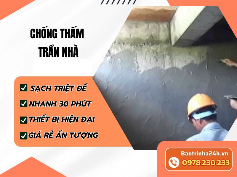 Chống thấm trần nhà giúp xử lý tận gốc nguyên nhân thấm dột và bảo vệ kết cấu công trình