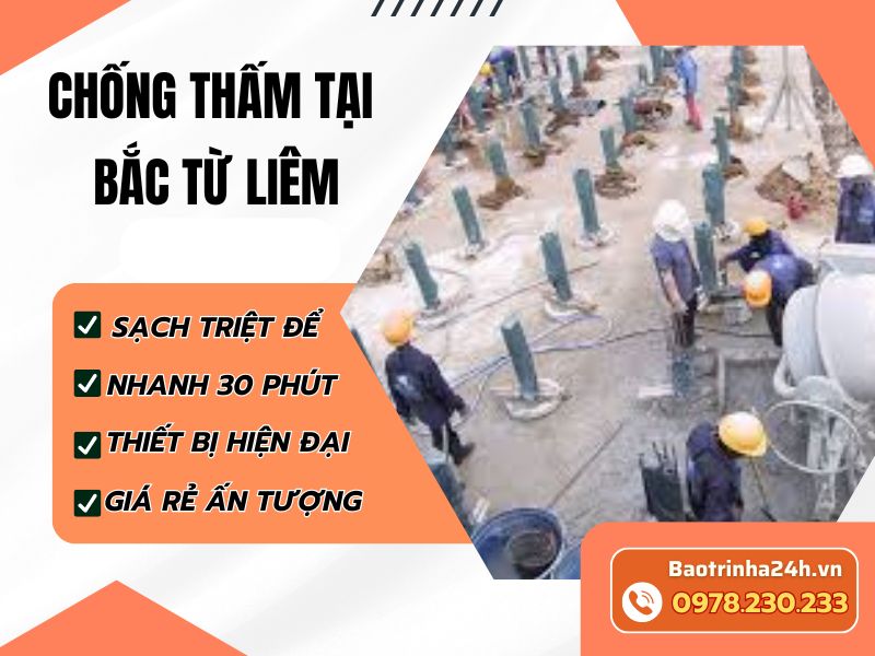 Chống thấm tại Bắc Từ Liêm: 9 giải pháp xử lý thấm dột hiệu quả, bền lâu