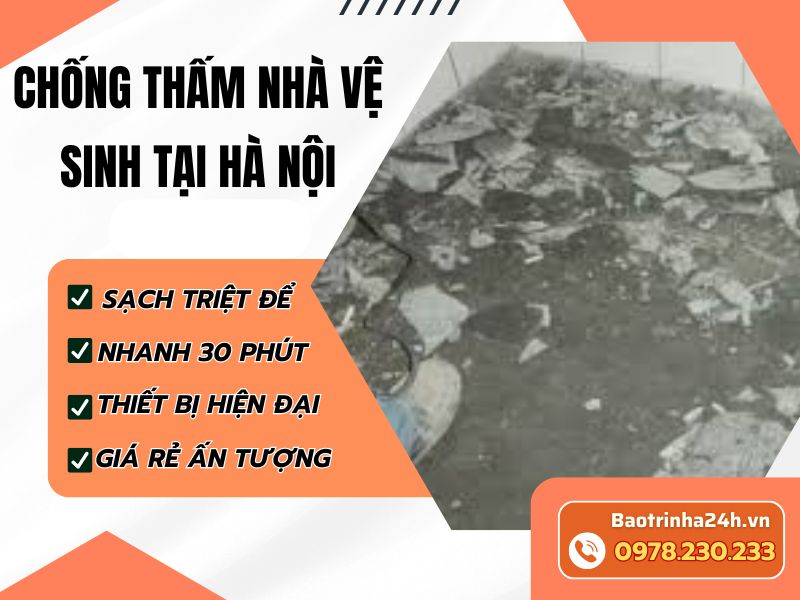 Chống thấm nhà vệ sinh tại Hà Nội uy tín, xử lý triệt để, báo giá mới nhất 2026