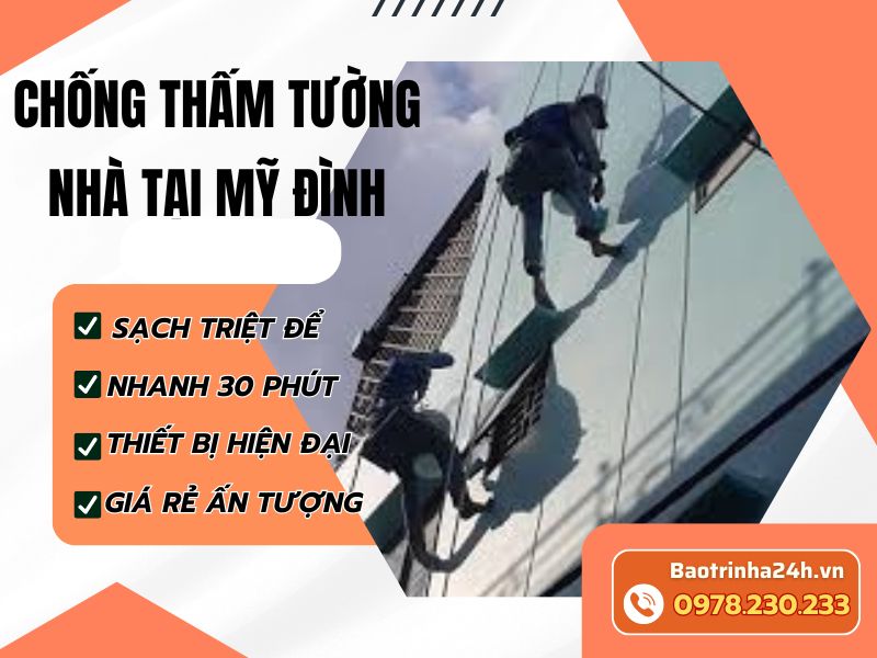 Chống thấm tường nhà tại Mỹ Đình: 11 giải pháp xử lý triệt để, bảo hành đến 10 năm