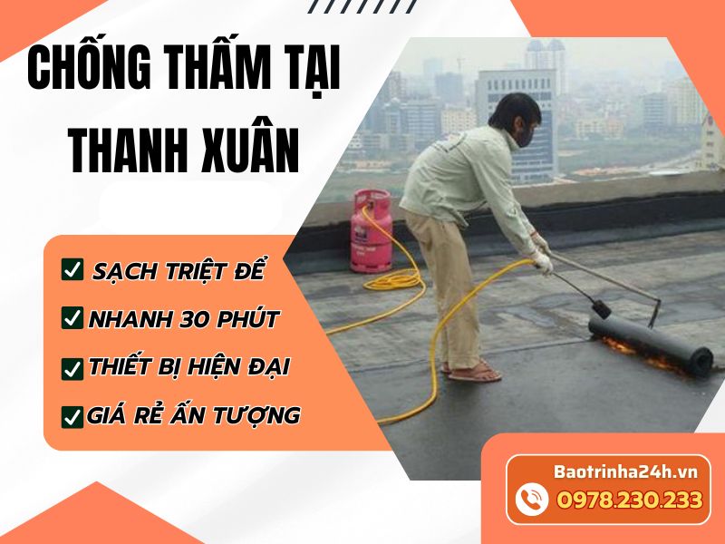 Chống thấm tại Thanh Xuân: 9 giải pháp xử lý thấm dột hiệu quả
