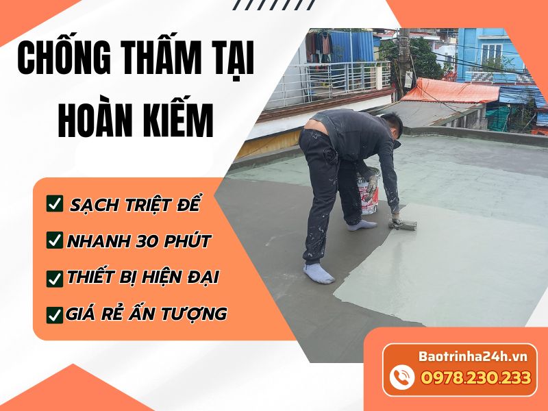 Chống thấm tại Hoàn Kiếm uy tín, xử lý triệt để thấm dột