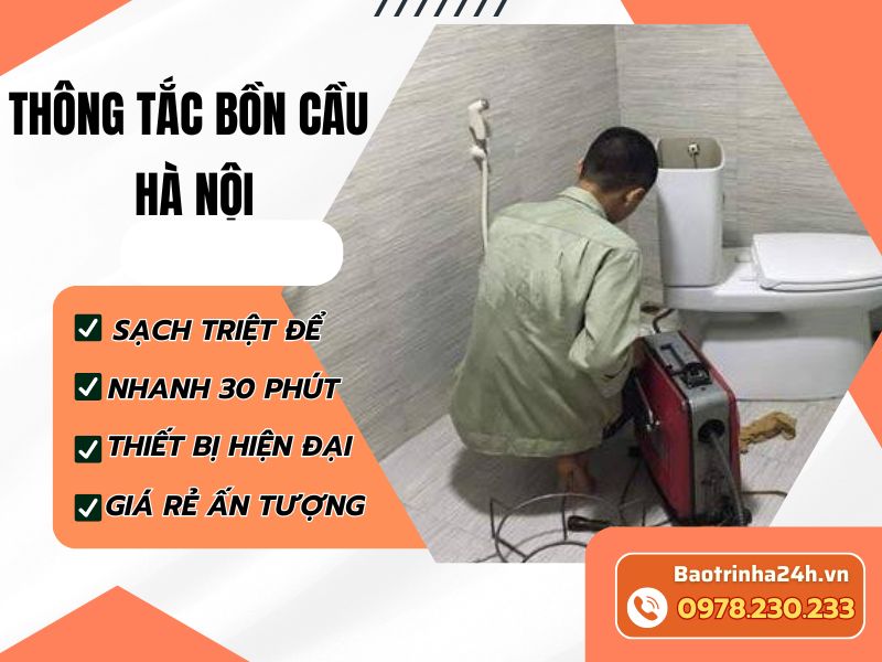 Thông tắc bồn cầu Hà Nội uy tín, xử lý nhanh, không đục phá