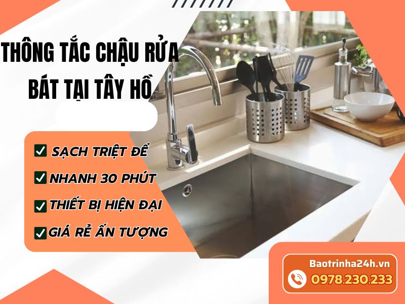 Thông tắc chậu rửa bát tại Tây Hồ nhanh chóng, sạch triệt để, bảo hành dài hạn