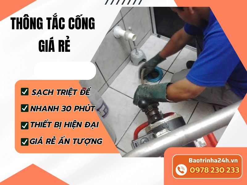 Thông tắc cống giá rẻ uy tín, xử lý nhanh, không đục phá