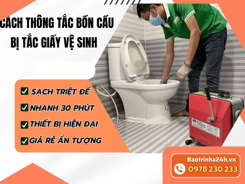 Cách thông bồn cầu bị tắc giấy vệ sinh an toàn, dễ thực hiện