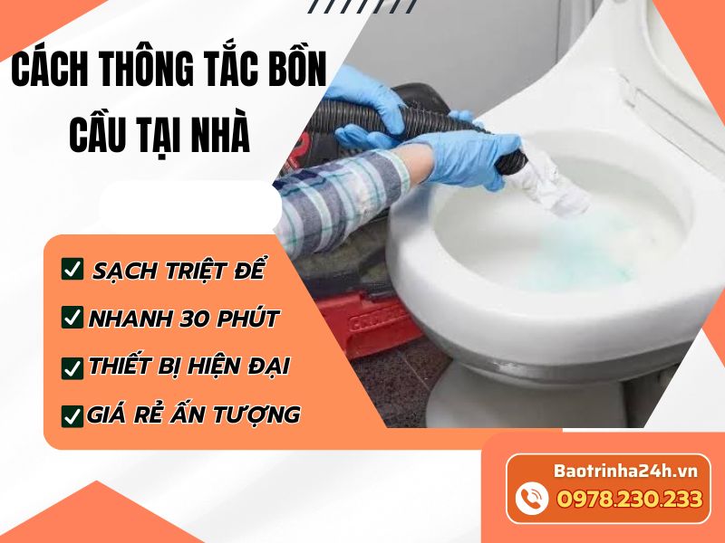 Cách thông tắc bồn cầu tại nhà an toàn, dễ làm